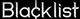 BLACKLIST