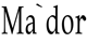 MA'DOR