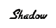 SHADOW